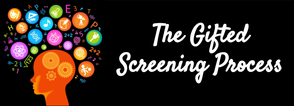The Gifted Screening Process The Gifted Screening Process